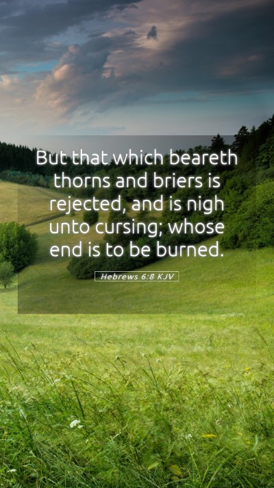 Picture 05 - Hebrews 6:8 KJV Mobile Phone Wallpaper - But that which beareth thorns and briers is - Mobile Bible Verse Wallpaper