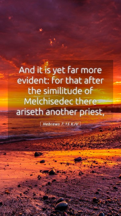 Picture 05 - Hebrews 7:15 KJV Mobile Phone Wallpaper - And it is yet far more evident: for that after - Mobile Bible Verse Wallpaper
