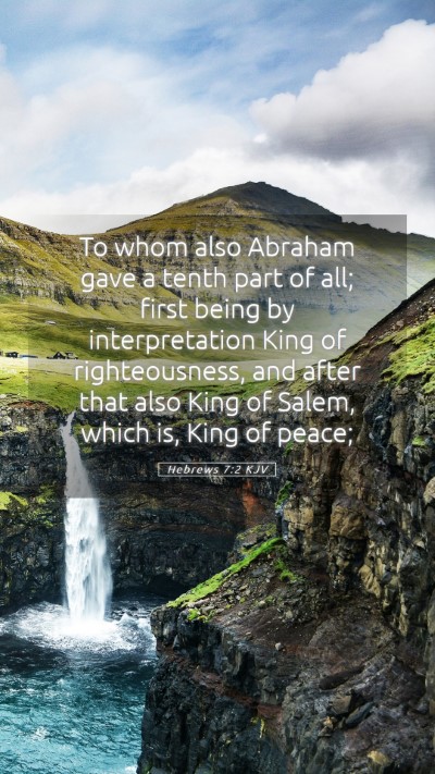 Picture 05 - Hebrews 7:2 KJV Mobile Phone Wallpaper - To whom also Abraham gave a tenth part of all; - Mobile Bible Verse Wallpaper