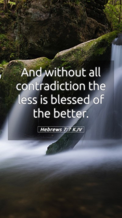 Picture 05 - Hebrews 7:7 KJV Mobile Phone Wallpaper - And without all contradiction the less is blessed - Mobile Bible Verse Wallpaper