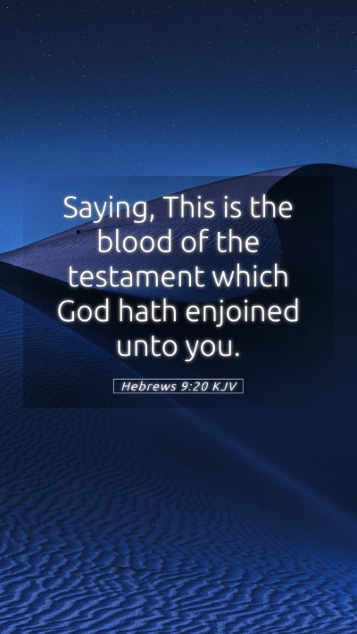 Picture 05 - Hebrews 9:20 KJV Mobile Phone Wallpaper - Saying, This is the blood of the testament which - Mobile Bible Verse Wallpaper