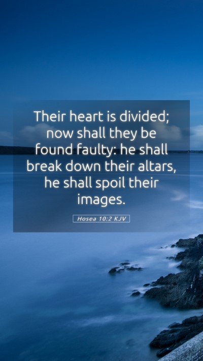 Picture 05 - Hosea 10:2 KJV Mobile Phone Wallpaper - Their heart is divided; now shall they be found - Mobile Bible Verse Wallpaper