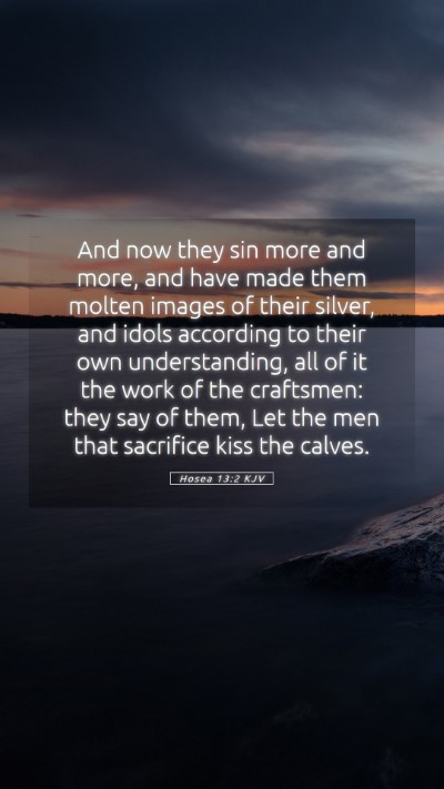 Picture 05 - Hosea 13:2 KJV Mobile Phone Wallpaper - And now they sin more and more, and have made - Mobile Bible Verse Wallpaper