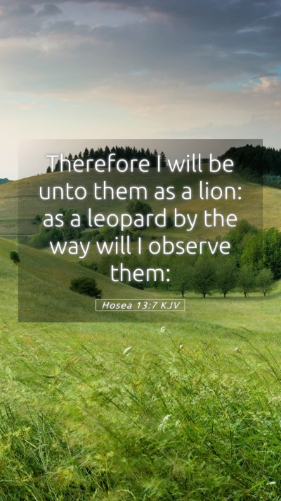 Picture 05 - Hosea 13:7 KJV Mobile Phone Wallpaper - Therefore I will be unto them as a lion: as a - Mobile Bible Verse Wallpaper