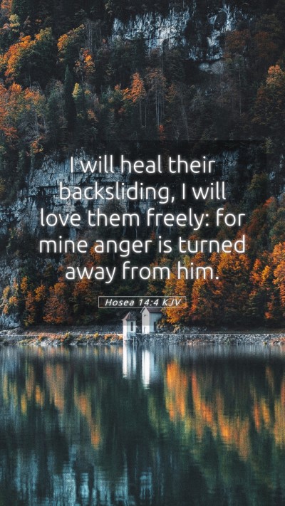 Picture 05 - Hosea 14:4 KJV Mobile Phone Wallpaper - I will heal their backsliding, I will love them - Mobile Bible Verse Wallpaper