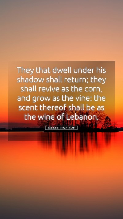 Picture 05 - Hosea 14:7 KJV Mobile Phone Wallpaper - They that dwell under his shadow shall return; - Mobile Bible Verse Wallpaper