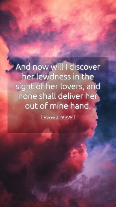 Picture 05 - Hosea 2:10 KJV Mobile Phone Wallpaper - And now will I discover her lewdness in the sight - Mobile Bible Verse Wallpaper