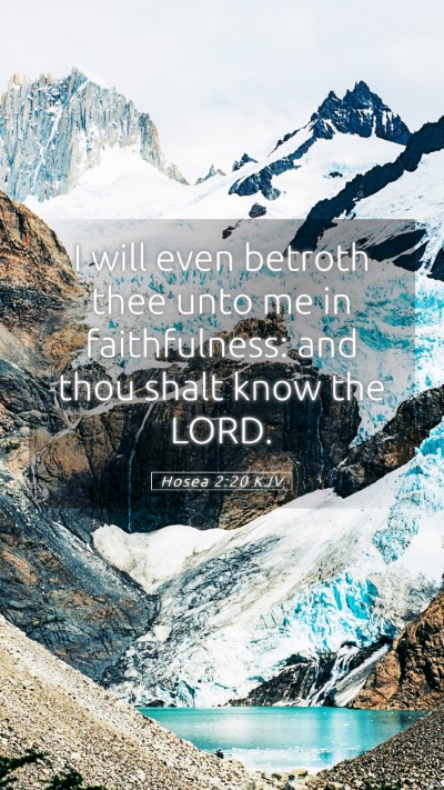 Picture 05 - Hosea 2:20 KJV Mobile Phone Wallpaper - I will even betroth thee unto me in faithfulness: - Mobile Bible Verse Wallpaper