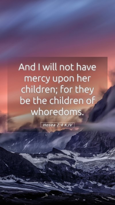 Picture 05 - Hosea 2:4 KJV Mobile Phone Wallpaper - And I will not have mercy upon her children; for - Mobile Bible Verse Wallpaper