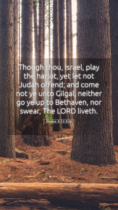 Picture 05 - Hosea 4:15 KJV Mobile Phone Wallpaper - Though thou, Israel, play the harlot, yet let not - Mobile Bible Verse Wallpaper