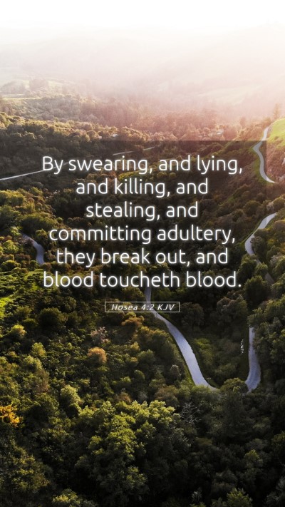 Picture 05 - Hosea 4:2 KJV Mobile Phone Wallpaper - By swearing, and lying, and killing, and - Mobile Bible Verse Wallpaper