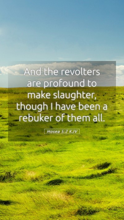 Picture 05 - Hosea 5:2 KJV Mobile Phone Wallpaper - And the revolters are profound to make slaughter, - Mobile Bible Verse Wallpaper