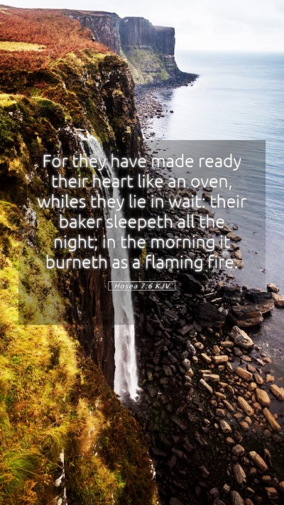 Picture 05 - Hosea 7:6 KJV Mobile Phone Wallpaper - For they have made ready their heart like an - Mobile Bible Verse Wallpaper