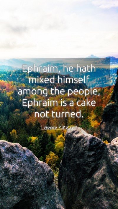 Picture 05 - Hosea 7:8 KJV Mobile Phone Wallpaper - Ephraim, he hath mixed himself among the people; - Mobile Bible Verse Wallpaper