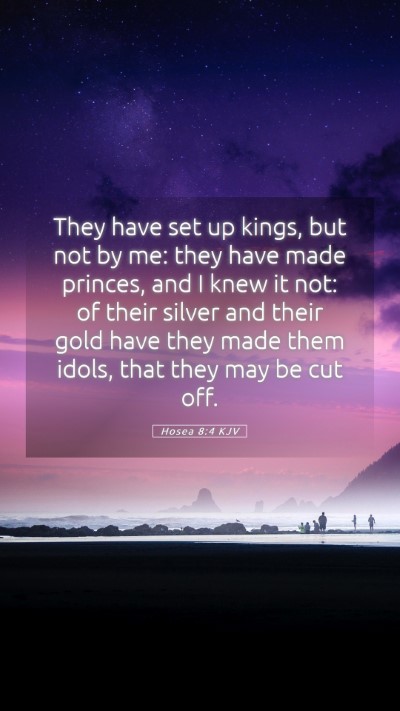 Picture 05 - Hosea 8:4 KJV Mobile Phone Wallpaper - They have set up kings, but not by me: they have - Mobile Bible Verse Wallpaper