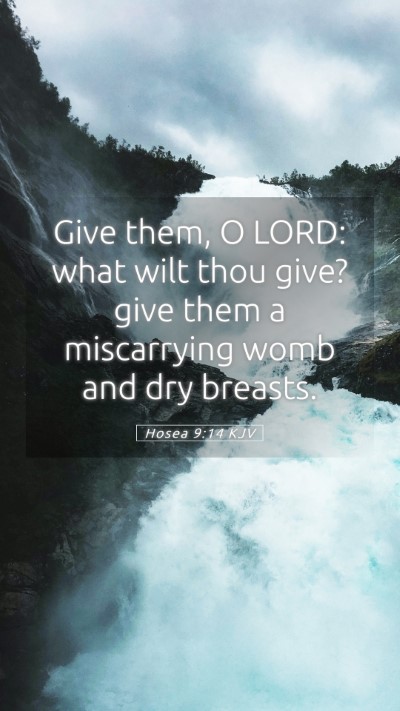 Picture 05 - Hosea 9:14 KJV Mobile Phone Wallpaper - Give them, O LORD: what wilt thou give? give them - Mobile Bible Verse Wallpaper