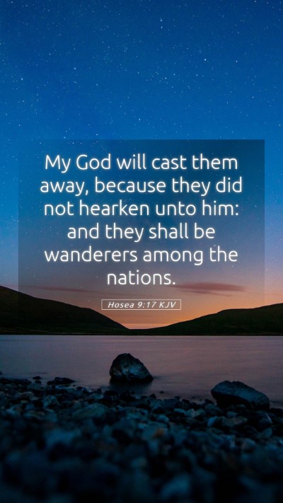 Picture 05 - Hosea 9:17 KJV Mobile Phone Wallpaper - My God will cast them away, because they did not - Mobile Bible Verse Wallpaper