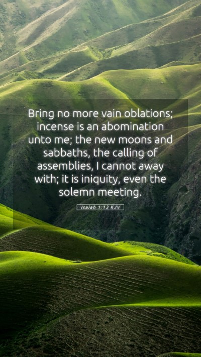 Picture 05 - Isaiah 1:13 KJV Mobile Phone Wallpaper - Bring no more vain oblations; incense is an - Mobile Bible Verse Wallpaper