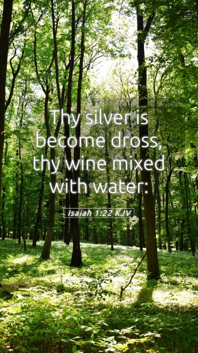 Picture 05 - Isaiah 1:22 KJV Mobile Phone Wallpaper - Thy silver is become dross, thy wine mixed with - Mobile Bible Verse Wallpaper