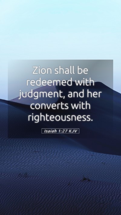 Picture 05 - Isaiah 1:27 KJV Mobile Phone Wallpaper - Zion shall be redeemed with judgment, and her - Mobile Bible Verse Wallpaper