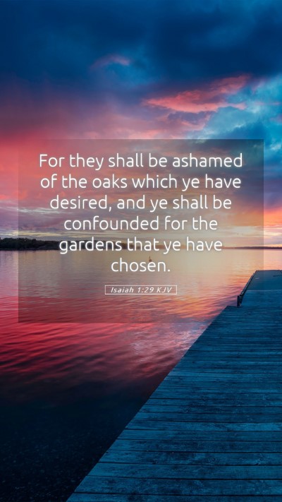 Picture 05 - Isaiah 1:29 KJV Mobile Phone Wallpaper - For they shall be ashamed of the oaks which ye - Mobile Bible Verse Wallpaper