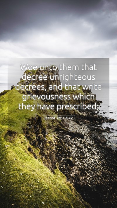 Picture 05 - Isaiah 10:1 KJV Mobile Phone Wallpaper - Woe unto them that decree unrighteous decrees, - Mobile Bible Verse Wallpaper