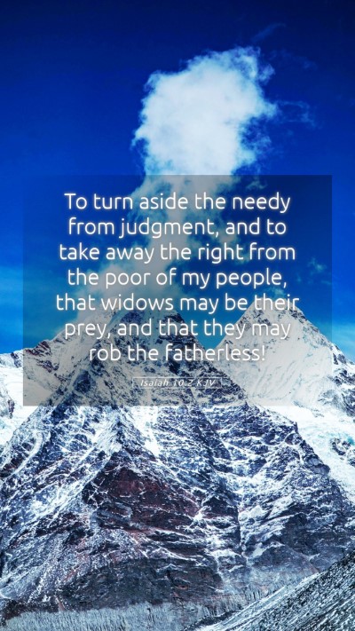 Picture 05 - Isaiah 10:2 KJV Mobile Phone Wallpaper - To turn aside the needy from judgment, and to - Mobile Bible Verse Wallpaper