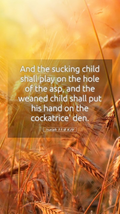 Picture 05 - Isaiah 11:8 KJV Mobile Phone Wallpaper - And the sucking child shall play on the hole of - Mobile Bible Verse Wallpaper