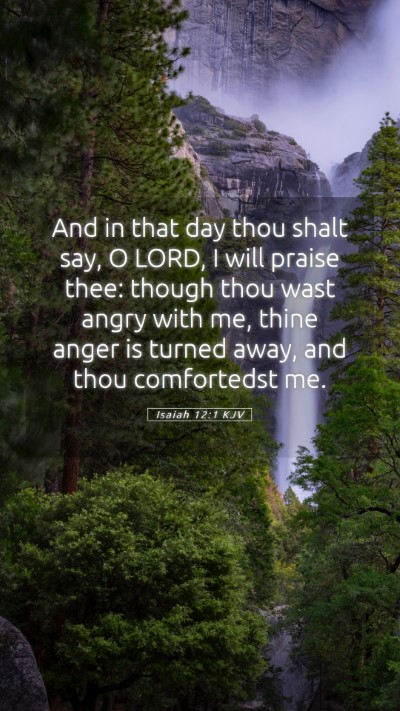 Picture 05 - Isaiah 12:1 KJV Mobile Phone Wallpaper - And in that day thou shalt say, O LORD, I will - Mobile Bible Verse Wallpaper