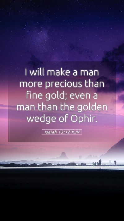 Picture 05 - Isaiah 13:12 KJV Mobile Phone Wallpaper - I will make a man more precious than fine gold; - Mobile Bible Verse Wallpaper