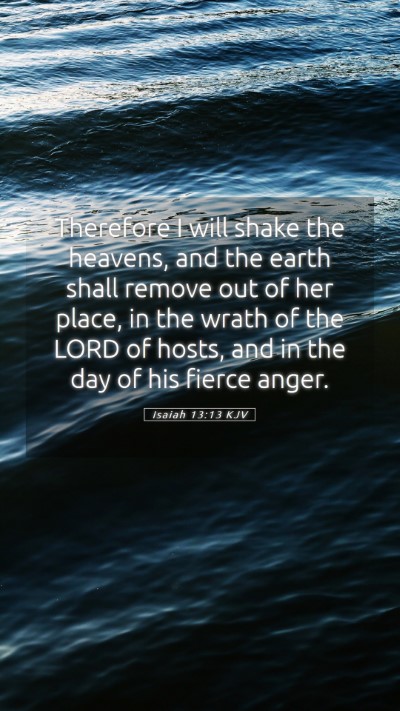 Picture 05 - Isaiah 13:13 KJV Mobile Phone Wallpaper - Therefore I will shake the heavens, and the earth - Mobile Bible Verse Wallpaper