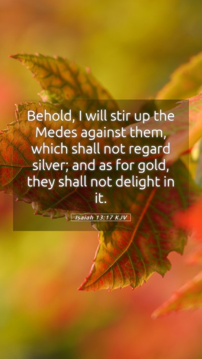 Picture 05 - Isaiah 13:17 KJV Mobile Phone Wallpaper - Behold, I will stir up the Medes against them, - Mobile Bible Verse Wallpaper