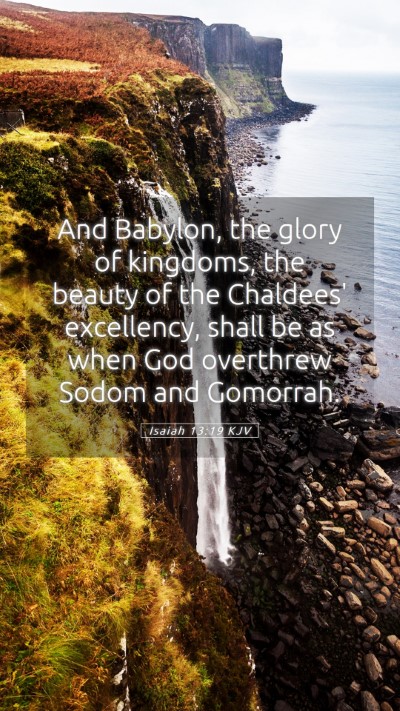 Picture 05 - Isaiah 13:19 KJV Mobile Phone Wallpaper - And Babylon, the glory of kingdoms, the beauty of - Mobile Bible Verse Wallpaper