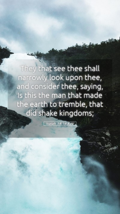 Picture 05 - Isaiah 14:16 KJV Mobile Phone Wallpaper - They that see thee shall narrowly look upon thee, - Mobile Bible Verse Wallpaper