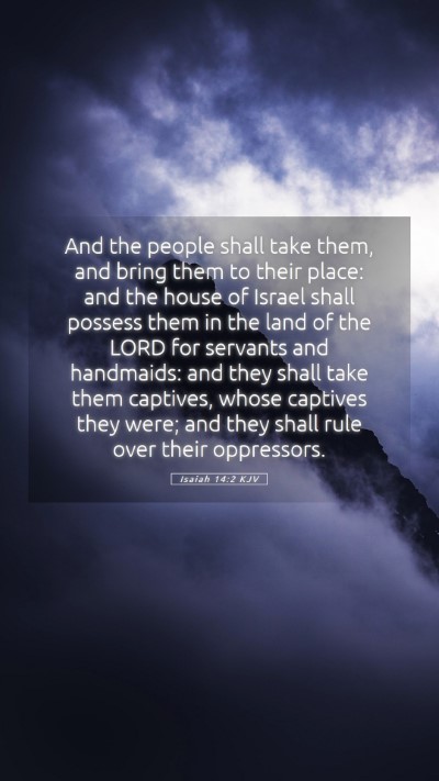 Picture 05 - Isaiah 14:2 KJV Mobile Phone Wallpaper - And the people shall take them, and bring them to - Mobile Bible Verse Wallpaper