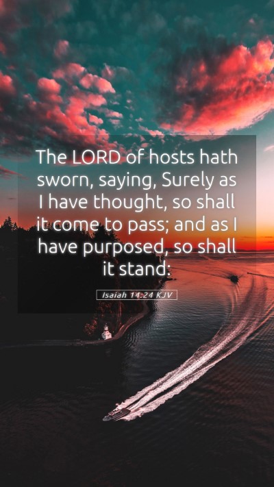 Picture 05 - Isaiah 14:24 KJV Mobile Phone Wallpaper - The LORD of hosts hath sworn, saying, Surely as I - Mobile Bible Verse Wallpaper