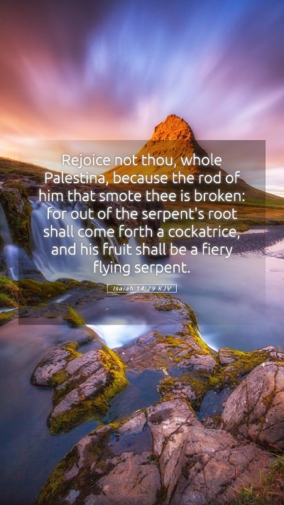 Picture 05 - Isaiah 14:29 KJV Mobile Phone Wallpaper - Rejoice not thou, whole Palestina, because the - Mobile Bible Verse Wallpaper
