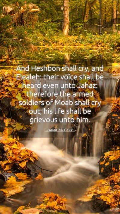 Picture 05 - Isaiah 15:4 KJV Mobile Phone Wallpaper - And Heshbon shall cry, and Elealeh: their voice - Mobile Bible Verse Wallpaper