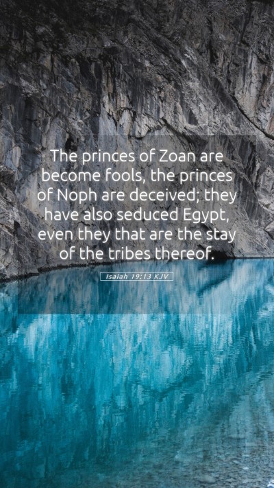 Picture 05 - Isaiah 19:13 KJV Mobile Phone Wallpaper - The princes of Zoan are become fools, the princes - Mobile Bible Verse Wallpaper