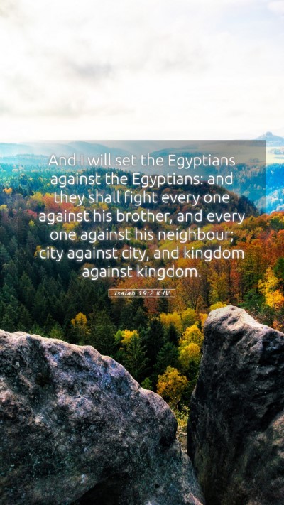 Picture 05 - Isaiah 19:2 KJV Mobile Phone Wallpaper - And I will set the Egyptians against the - Mobile Bible Verse Wallpaper