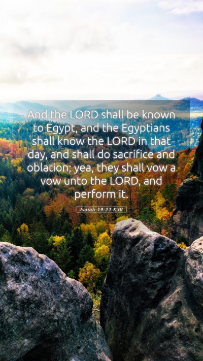 Picture 05 - Isaiah 19:21 KJV Mobile Phone Wallpaper - And the LORD shall be known to Egypt, and the - Mobile Bible Verse Wallpaper
