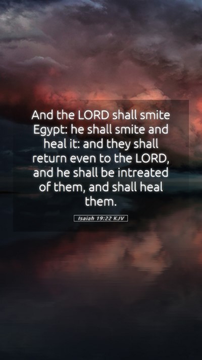 Picture 05 - Isaiah 19:22 KJV Mobile Phone Wallpaper - And the LORD shall smite Egypt: he shall smite - Mobile Bible Verse Wallpaper