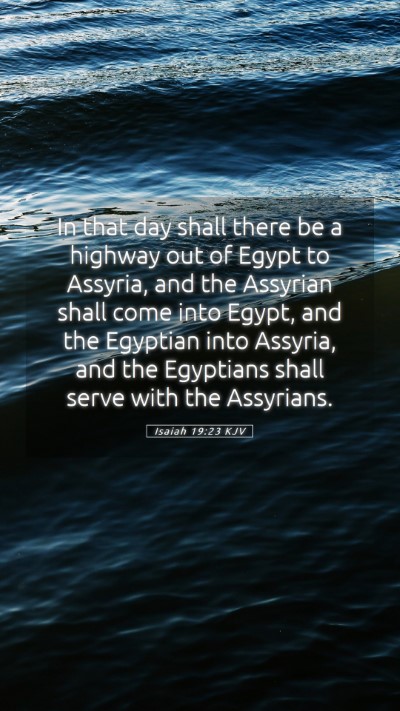 Picture 05 - Isaiah 19:23 KJV Mobile Phone Wallpaper - In that day shall there be a highway out of Egypt - Mobile Bible Verse Wallpaper