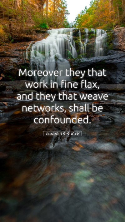 Picture 05 - Isaiah 19:9 KJV Mobile Phone Wallpaper - Moreover they that work in fine flax, and they - Mobile Bible Verse Wallpaper