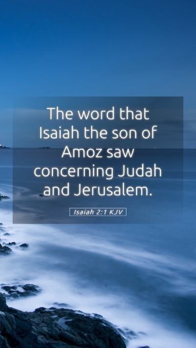 Picture 05 - Isaiah 2:1 KJV Mobile Phone Wallpaper - The word that Isaiah the son of Amoz saw - Mobile Bible Verse Wallpaper