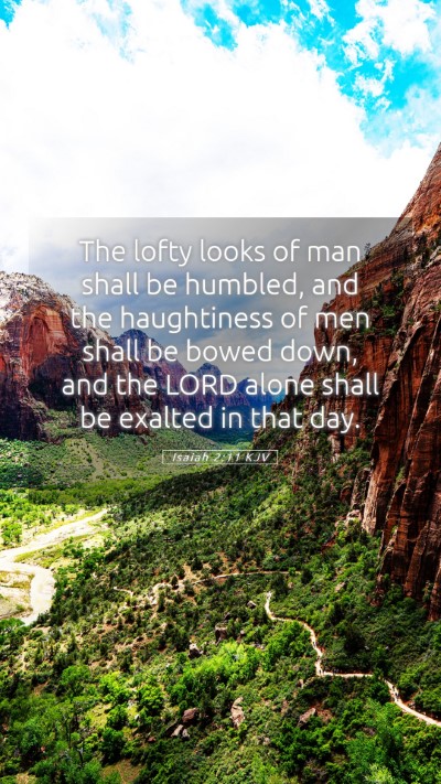 Picture 05 - Isaiah 2:11 KJV Mobile Phone Wallpaper - The lofty looks of man shall be humbled, and the - Mobile Bible Verse Wallpaper