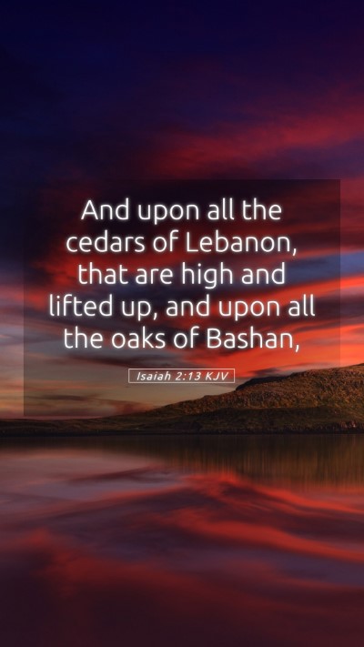 Picture 05 - Isaiah 2:13 KJV Mobile Phone Wallpaper - And upon all the cedars of Lebanon, that are high - Mobile Bible Verse Wallpaper