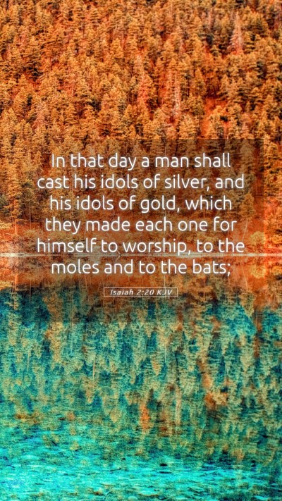 Picture 05 - Isaiah 2:20 KJV Mobile Phone Wallpaper - In that day a man shall cast his idols of silver, - Mobile Bible Verse Wallpaper