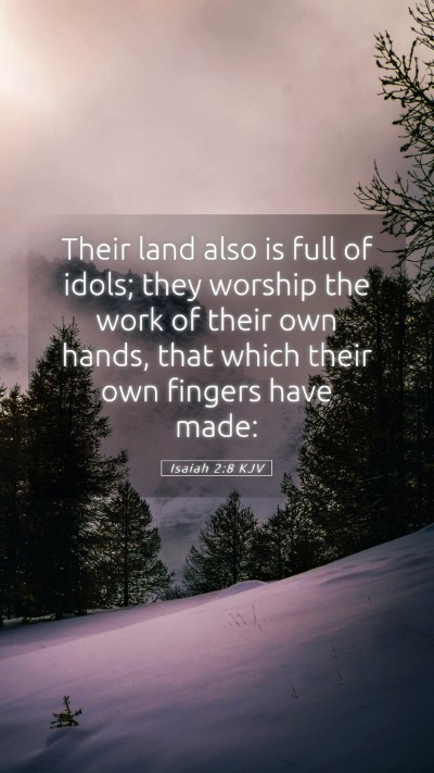 Picture 05 - Isaiah 2:8 KJV Mobile Phone Wallpaper - Their land also is full of idols; they worship - Mobile Bible Verse Wallpaper