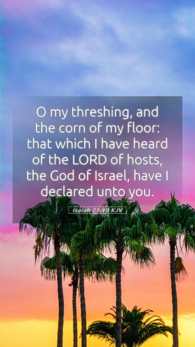 Picture 05 - Isaiah 21:10 KJV Mobile Phone Wallpaper - O my threshing, and the corn of my floor: that - Mobile Bible Verse Wallpaper
